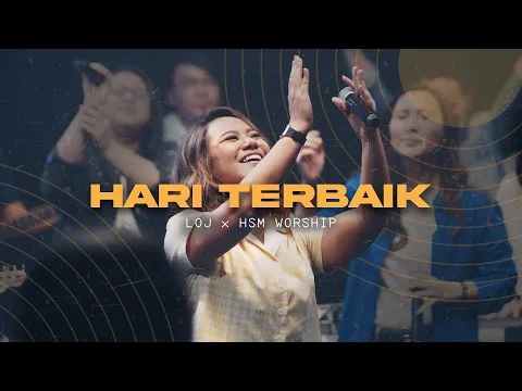 Download MP3 LOJ Worship & HSM Worship - Hari Terbaik  [Official Music Video]