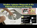 Washing Machine Agitator Fix Whirlpool Kenmore Maytag top load washer not agitating Diagnosis DIY