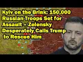 Download Lagu Kyiv on the Brink: 150,000 Russian Troops Ready to Strike – Zelensky Urgently Calls Trump for Help