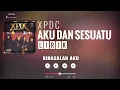 Download Lagu XPDC - Aku Dan Sesuatu [Lirik]
