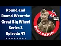 Round and Round Went the Great Big Wheel Series 3 Episode 47