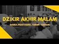 DZIKIR AKHIR MALAM ( KHULASHOTUL MADAD ANNABAWIYAH ) - DARUL MUSTHOFA TARIM YAMAN