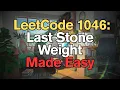 LeetCode 1046 Last Stone Weight Made Easy for Complete Beginners - Python Tutorial