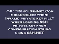 C Renci SshNet Common SshException Invalid private key file when loading SSH private key from