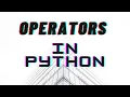 OPERATORS IN PYTHON FOR BEGINNERS-Session 4