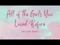 Download Lagu Taylor Swift - All Of The Girls You Loved Before (Lyrics)