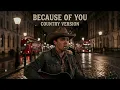 Lagu BECAUSE OF YOU - KELLY CLARKSON || COUNTRY COVER