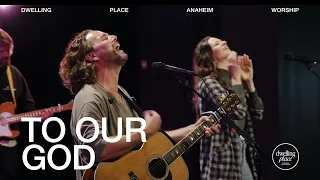 Download To Our God | Jeremy Riddle | Dwelling Place Anaheim Worship Moment MP3