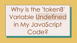 Why is the tokenB Variable Undefined in My JavaScript Code