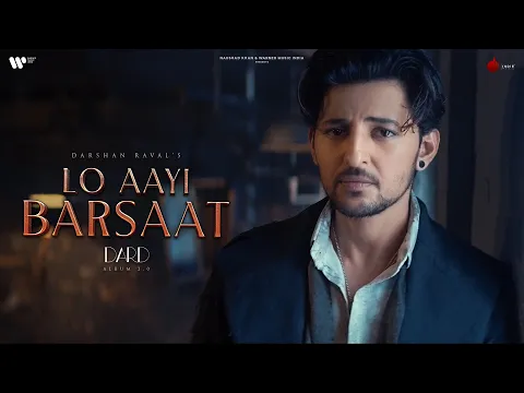 Download MP3 Lo Aayi Barsaat Official Video | Darshan Raval | Lijo George | Dard | Naushad Khan