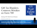 Gift Tax Blunders Common Mistakes on Form 709