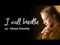 Lagu I Will Breathe - H Kaas Worship