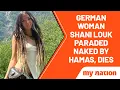 Remains of German-Israeli woman Shani Louk victim of Hamas naked parade found check details