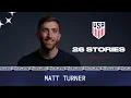 USMNT 26 Stories Matt Turner