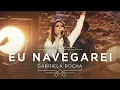 Download Lagu GABRIELA ROCHA - EU NAVEGAREI (CLIPE OFICIAL) | EP CÉU
