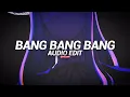 Lagu bang bang bang! (best part/tik-tok version) - big bang [edit audio]