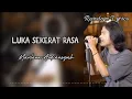 LUKA SEKERAT RASA - Maulana Ardiansyah (Cover+Lirik)