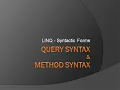 LINQ Syntactic Forms Query Syntax Method Syntax Standard Query Operators