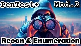 Full CompTIA PenTest Module 2 PT0-003 Reconnaissance and Enumeration PenTest Exam Prep