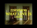 Zimmer90 - What Love Is (Official Lyric Video)