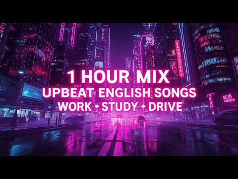 1 Hour English Pop Mix 💃 Upbeat & High Energy Songs | Best Music for Work & Study | Playlist