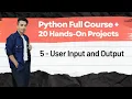 5 - User Input and Output Python Full Course 20 Hands On Projects