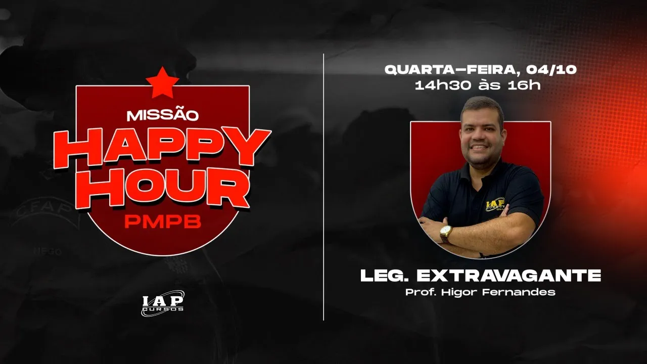 PMPB - LEG. EXTRAVAGANTE - HIGOR FERNANDES - HAPPY HOUR.