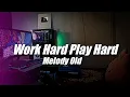 Download Lagu Work Hard Play Hard x Melody Old ( DJ Topeng Remix )
