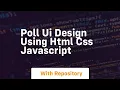 Poll ui design using html css javascript