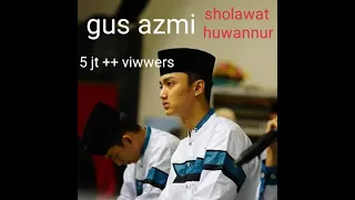 Download gus azmi sholawat!! cover huwannur MP3