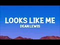 @DeanLewis - Looks Like Me (Lyrics)