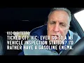 Ticked Off Vic Ever go to a NJ Vehicle Inspection Station I d rather have a gasoline enema