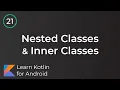 Learn Kotlin for Android Nested Inner Classes Lesson 21