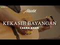 Download Lagu CAKRA KHAN - KEKASIH BAYANGAN ( KARAOKE AKUSTIK ) MALE