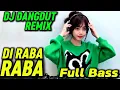 DJ Dangdut Remix full Bass Terbaru | Di Raba Raba | Musik Remix Pro | AI Version