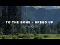 Lagu To The Bone - Speed up reverb (lyrics)