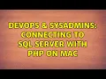 DevOps SysAdmins Connecting to SQL Server with PHP on Mac