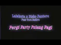 Download Lagu LALAHUTA Ft. Diskopantera & Tora Sudiro - Pergi Party Pulang Pagi lyric