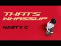 Download Lagu Nasty C - That's Wassup (Official Audio)