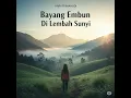 Lagu BAYANG EMBUN DI LEMBAH SUNYI