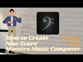 Lagu How To Create A New Score Step by Step In Maestro Music Composer