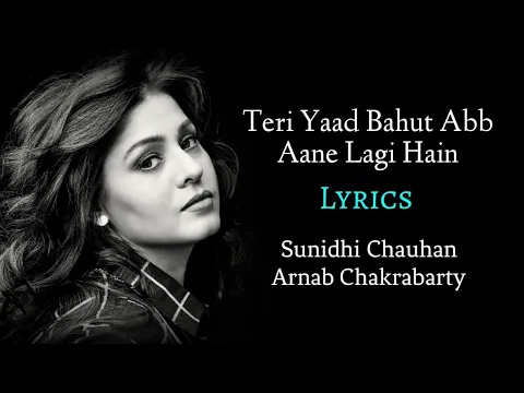 Download MP3 Teri Yaad Bahut Ab Aane Lagi Hai (LYRICS) - Sunidhi Chauhan, Arnab Chakraborty | Eight | Daboo Malik