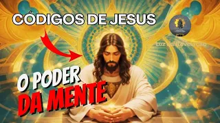 Códigos Secretos de JESUS CRISTO e o PODER da SUA MENTE