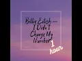 Billie Eilish — I Didn’t Change My Number 1 HOURS!