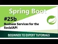 Spring Boot Tutorial 25b - Business Services for the SocialAPI
