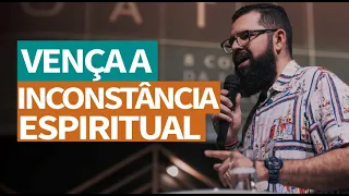 VENÇA A INCONSTÂNCIA ESPIRITUAL - Douglas Gonçalves