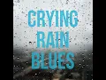 Crying Rain Blues
