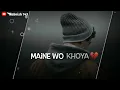 Download Lagu Maine Wo Khoya 💔 Jo Mera Kabhi Tha Hi Nahi 😥 | Heart touching Shayari Status | Sad whatsapp Status