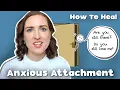 Psychologist On What Helps Anxiously-Attached Heal Healing An Anxious Attachment Style
