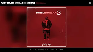 funky qla zeh mcgeba u0026 zee nxumalo mamezala official audio
